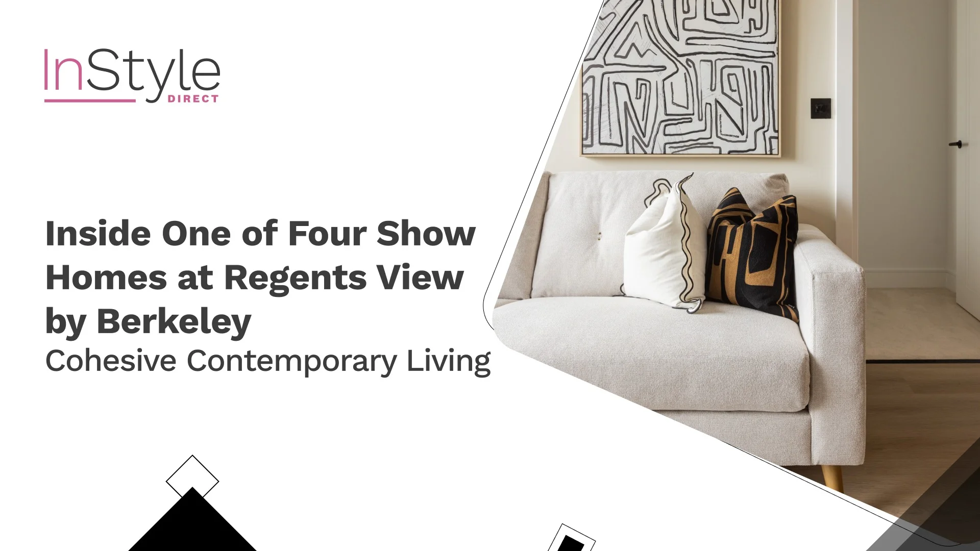 Modern contemporary show home interior at Regents View by Berkeley featuring a cream sofa, abstract artwork, and neutral décor with InStyle Direct branding and headline text
